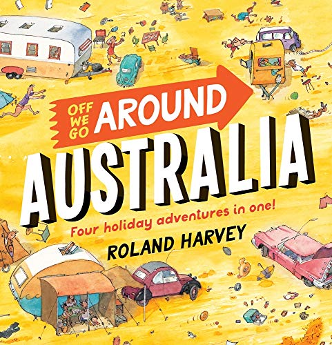 Off We Go Around Australia: Four Holiday Adventures in One!